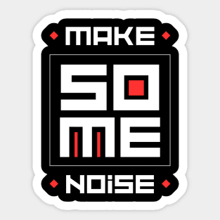 MAKE SOME NOISE Sticker